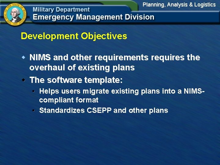 Planning, Analysis & Logistics Development Objectives w NIMS and other requirements requires the overhaul