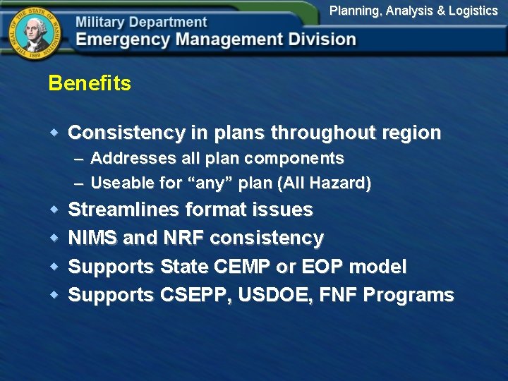 Planning, Analysis & Logistics Benefits w Consistency in plans throughout region – Addresses all