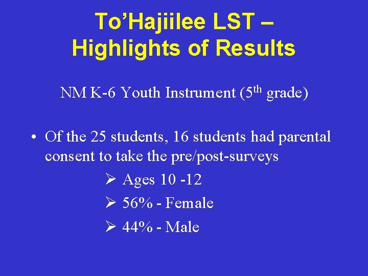 To’Hajiilee LST – Highlights of Results NM K-6 Youth Instrument (5 th grade) • To’Hajiilee LST – Highlights of Results NM K-6 Youth Instrument (5 th grade) •