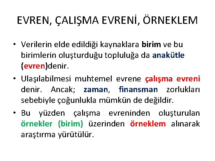 EVREN, ÇALIŞMA EVRENİ, ÖRNEKLEM • Verilerin elde edildiği kaynaklara birim ve bu birimlerin oluşturduğu