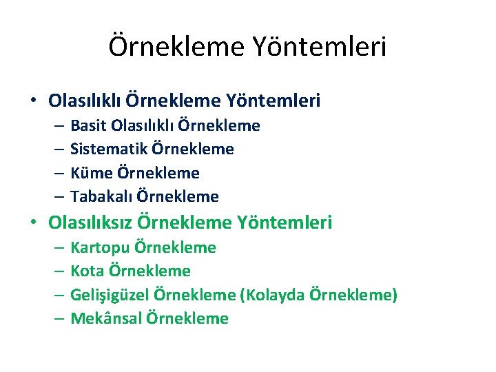 Örnekleme Yöntemleri • Olasılıklı Örnekleme Yöntemleri – Basit Olasılıklı Örnekleme – Sistematik Örnekleme –