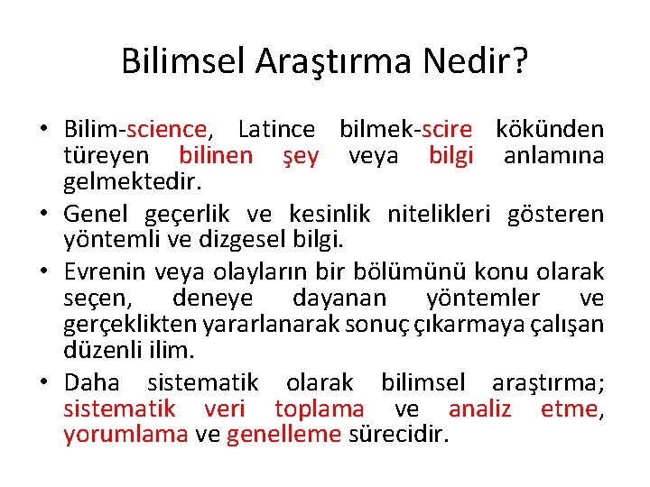 Bilimsel Araştırma Nedir? • Bilim-science, Latince bilmek-scire kökünden türeyen bilinen şey veya bilgi anlamına