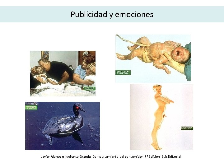 Publicidad y emociones Javier Alonso e Ildefonso Grande. Comportamiento del consumidor. 7ª Edición. Esic