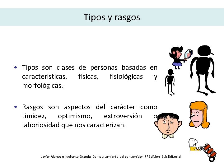 Tipos y rasgos • Tipos son clases de personas basadas en características, físicas, fisiológicas