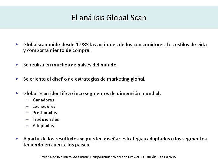 El análisis Global Scan • Globalscan mide desde 1. 988 las actitudes de los
