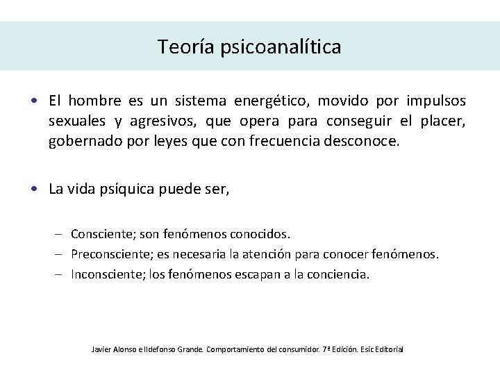 Teoría psicoanalítica • El hombre es un sistema energético, movido por impulsos sexuales y