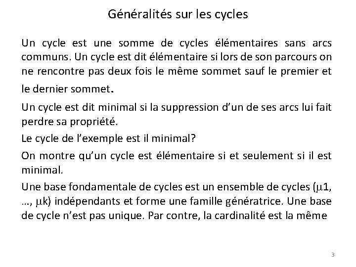 Généralités sur les cycles Un cycle est une somme de cycles élémentaires sans arcs