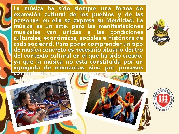 La música ha sido siempre una forma de expresión cultural de los pueblos y