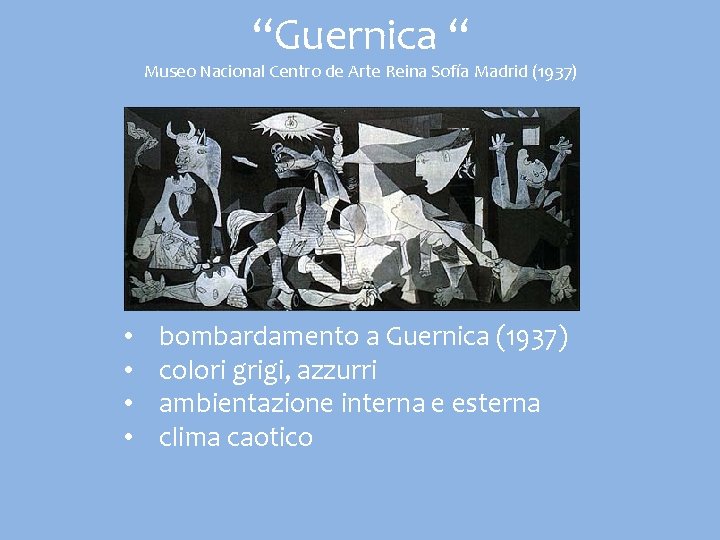 “Guernica “ Museo Nacional Centro de Arte Reina Sofía Madrid (1937) • • bombardamento