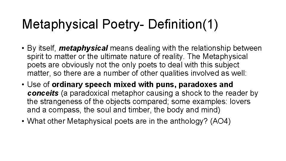 Metaphysical Poetry- Definition(1) • By itself, metaphysical means dealing with the relationship between spirit