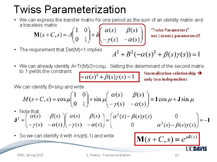 Twiss Parameterization • We can express the transfer matrix for one period as the
