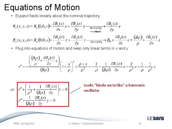 Equations of Motion • Expand fields linearly about the nominal trajectory • Plug into