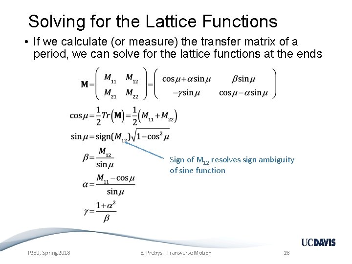 Solving for the Lattice Functions • If we calculate (or measure) the transfer matrix