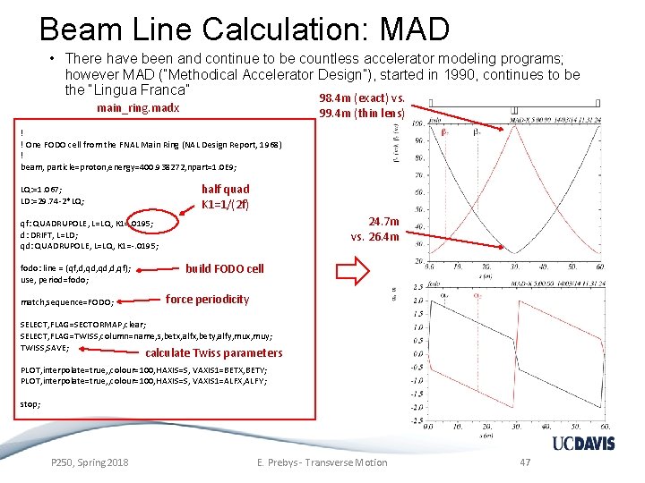 Beam Line Calculation: MAD • There have been and continue to be countless accelerator