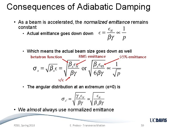 Consequences of Adiabatic Damping • As a beam is accelerated, the normalized emittance remains