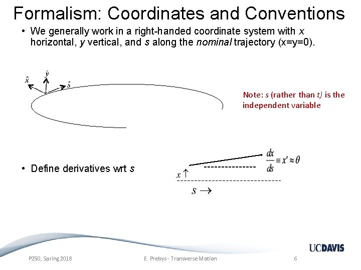 Formalism: Coordinates and Conventions • We generally work in a right-handed coordinate system with