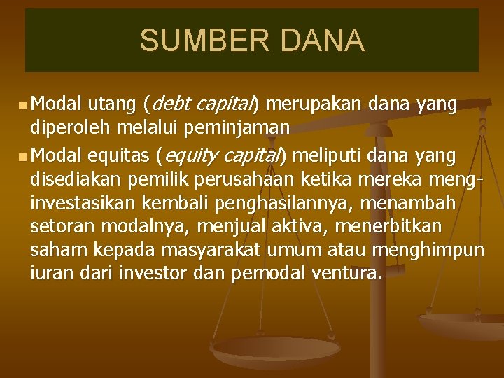 SUMBER DANA utang (debt capital) merupakan dana yang diperoleh melalui peminjaman n Modal equitas