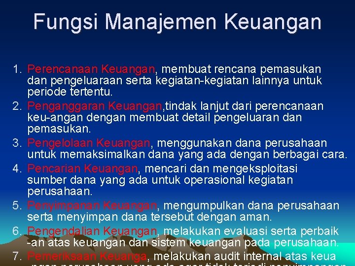 Fungsi Manajemen Keuangan 1. Perencanaan Keuangan, membuat rencana pemasukan dan pengeluaraan serta kegiatan-kegiatan lainnya