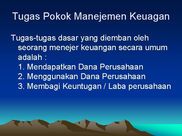 Tugas Pokok Manejemen Keuagan Tugas-tugas dasar yang diemban oleh seorang menejer keuangan secara umum