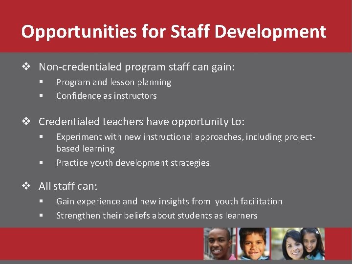 Opportunities for Staff Development v Non-credentialed program staff can gain: § § Program and