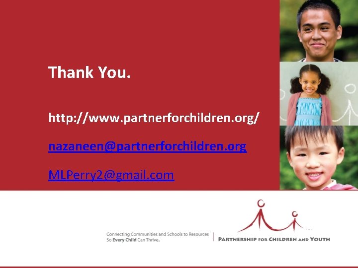 Thank You. http: //www. partnerforchildren. org/ nazaneen@partnerforchildren. org MLPerry 2@gmail. com 