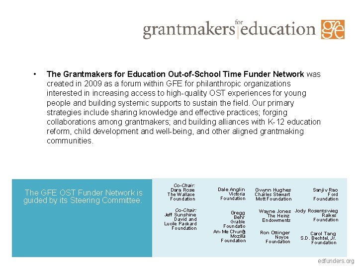  • The Grantmakers for Education Out-of-School Time Funder Network was created in 2009