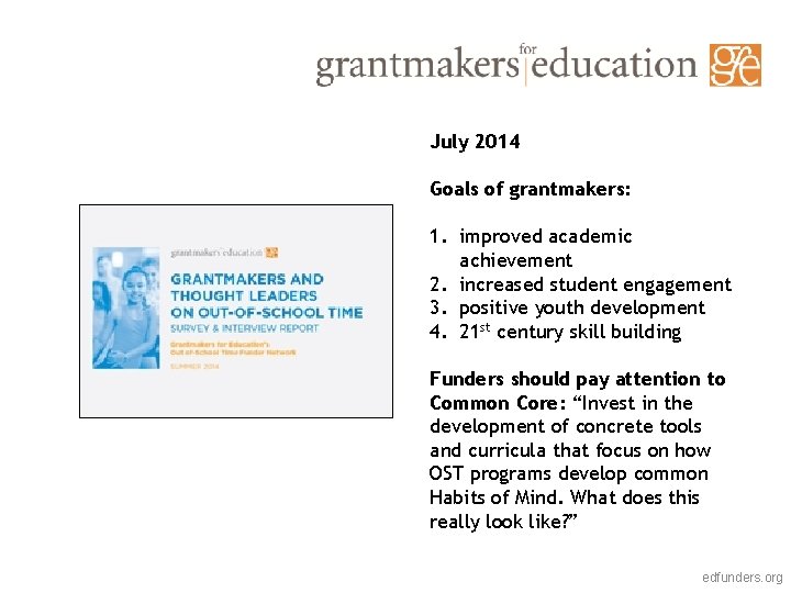 July 2014 Goals of grantmakers: 1. improved academic achievement 2. increased student engagement 3.