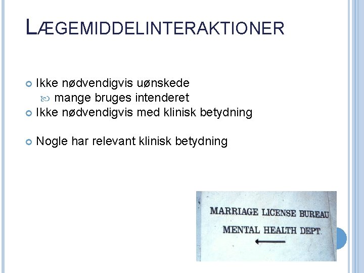 LÆGEMIDDELINTERAKTIONER Ikke nødvendigvis uønskede mange bruges intenderet Ikke nødvendigvis med klinisk betydning Nogle har