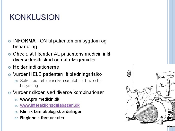 KONKLUSION INFORMATION til patienten om sygdom og behandling Check, at I kender AL patientens