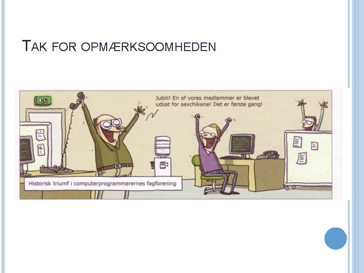 TAK FOR OPMÆRKSOOMHEDEN 