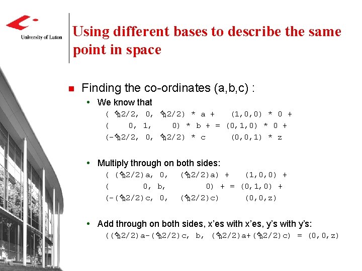 Using different bases to describe the same point in space n Finding the co-ordinates