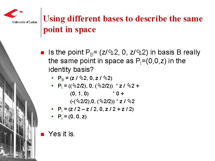 Using different bases to describe the same point in space n Is the point