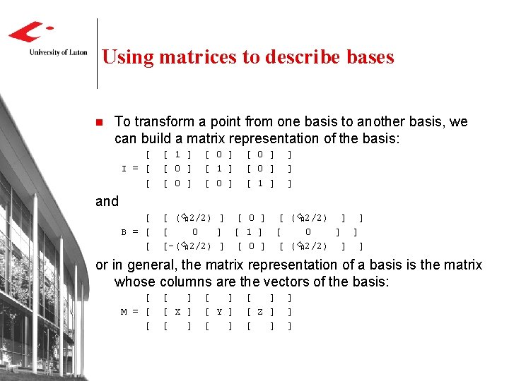 Using matrices to describe bases n To transform a point from one basis to