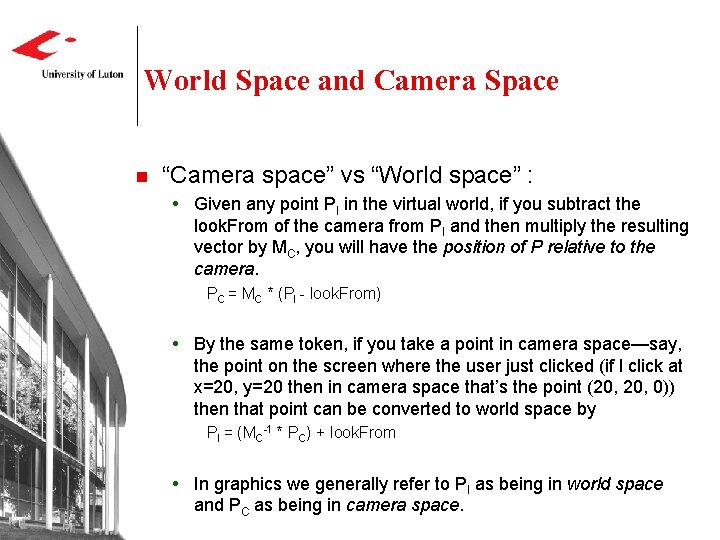 World Space and Camera Space n “Camera space” vs “World space” : Given any