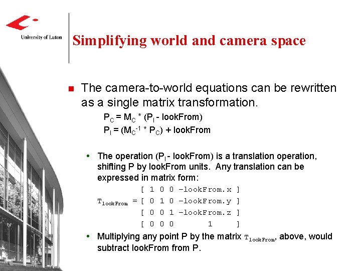 Simplifying world and camera space n The camera-to-world equations can be rewritten as a