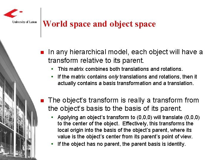 World space and object space n In any hierarchical model, each object will have