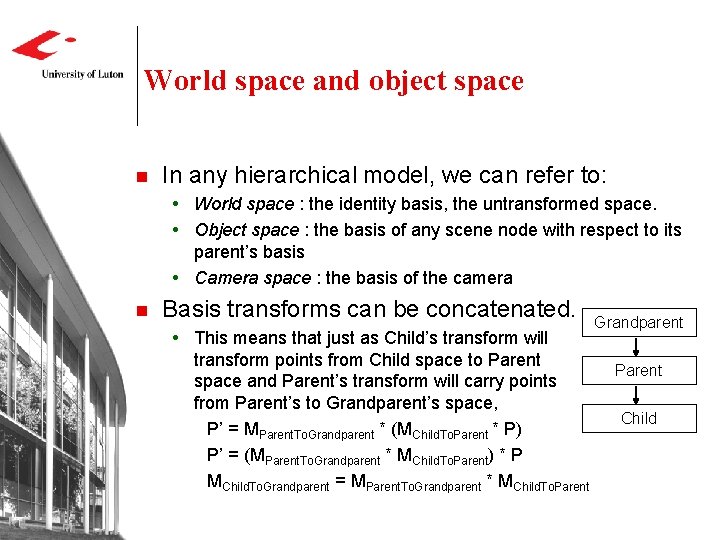 World space and object space n In any hierarchical model, we can refer to:
