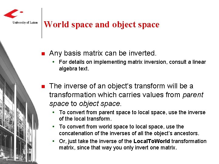 World space and object space n Any basis matrix can be inverted. For details