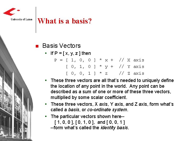 What is a basis? n Basis Vectors If P = [ x, y, z