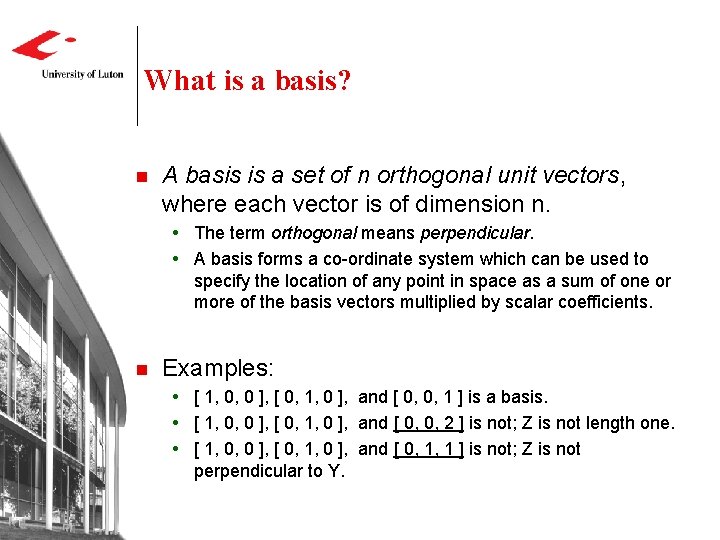 What is a basis? n A basis is a set of n orthogonal unit