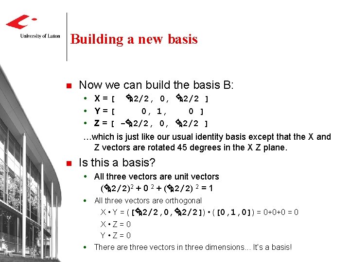 Building a new basis n Now we can build the basis B: X =