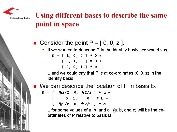 Using different bases to describe the same point in space n Consider the point