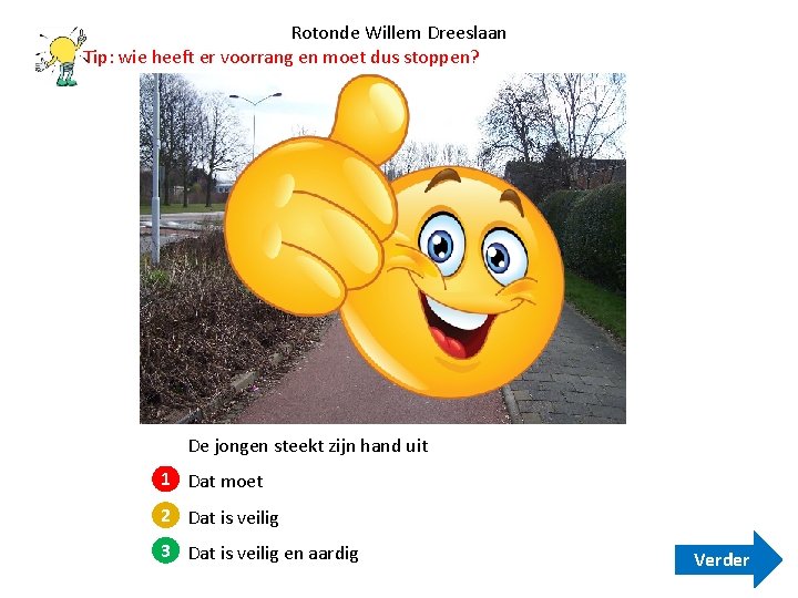 Rotonde Willem Dreeslaan Tip: wie heeft er voorrang en moet dus stoppen? De jongen Rotonde Willem Dreeslaan Tip: wie heeft er voorrang en moet dus stoppen? De jongen