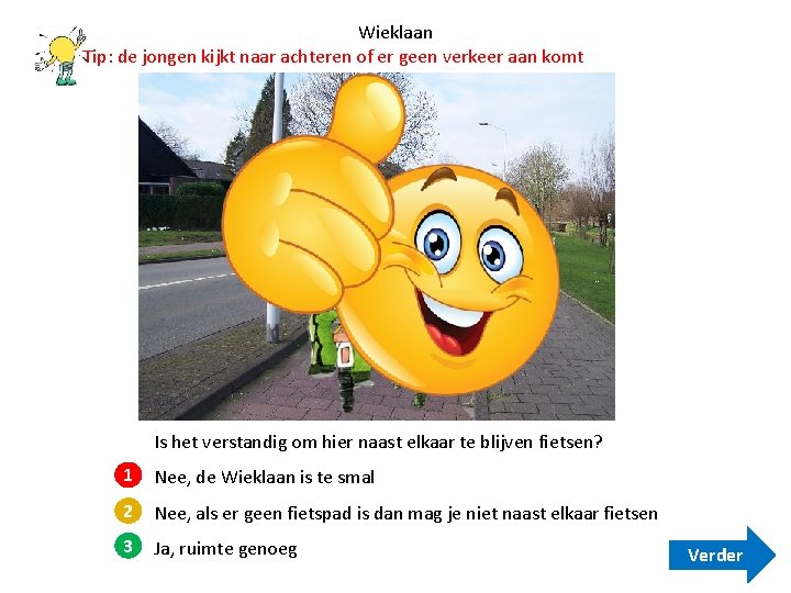 Wieklaan Tip: de jongen kijkt naar achteren of er geen verkeer aan komt Is Wieklaan Tip: de jongen kijkt naar achteren of er geen verkeer aan komt Is