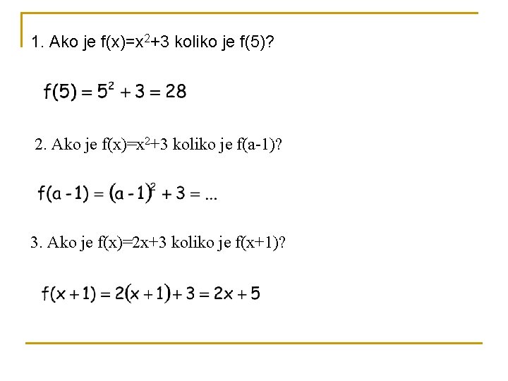 1. Ako je f(x)=x 2+3 koliko je f(5)? 2. Ako je f(x)=x 2+3 koliko