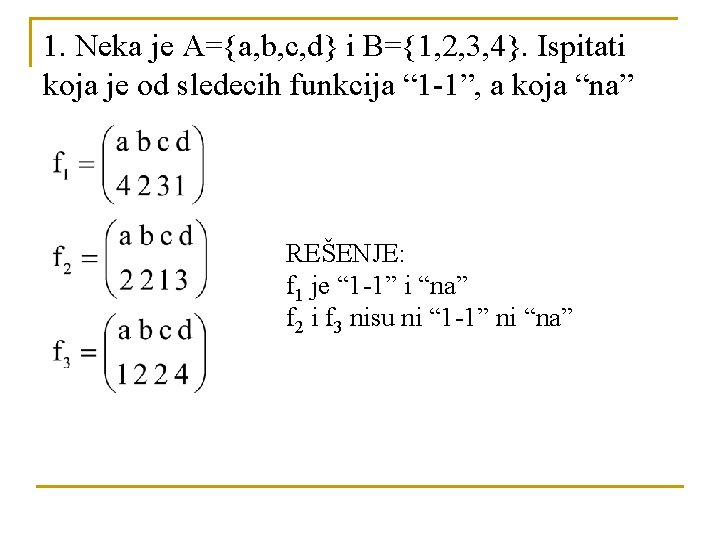 1. Neka je A={a, b, c, d} i B={1, 2, 3, 4}. Ispitati koja