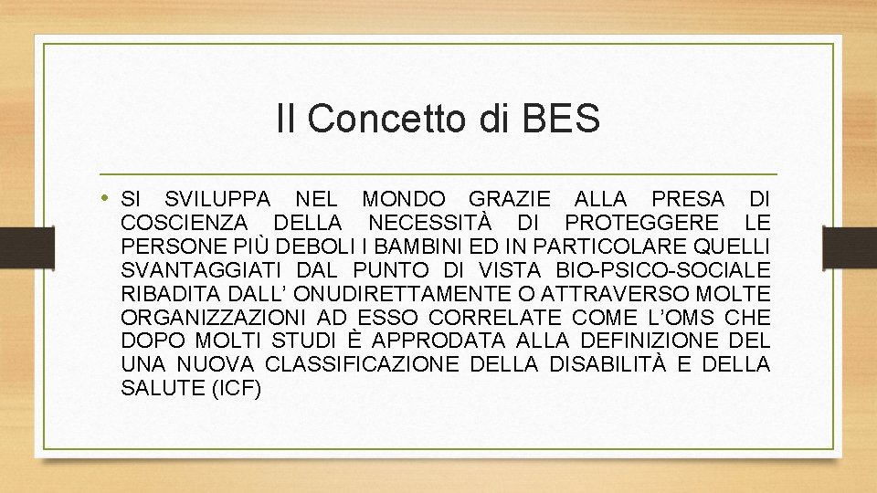 Il Concetto di BES • SI SVILUPPA NEL MONDO GRAZIE ALLA PRESA DI COSCIENZA