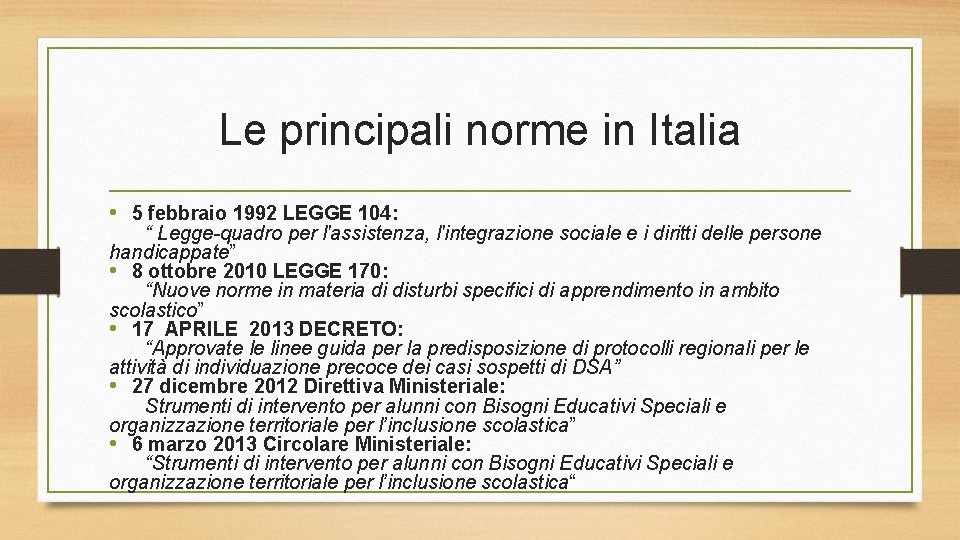 Le principali norme in Italia • 5 febbraio 1992 LEGGE 104: “ Legge-quadro per