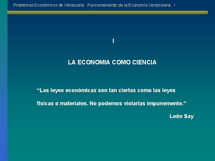 Problemas Económicos de Venezuela. Funcionamiento de la Economía Venezolana. I I LA ECONOMIA COMO