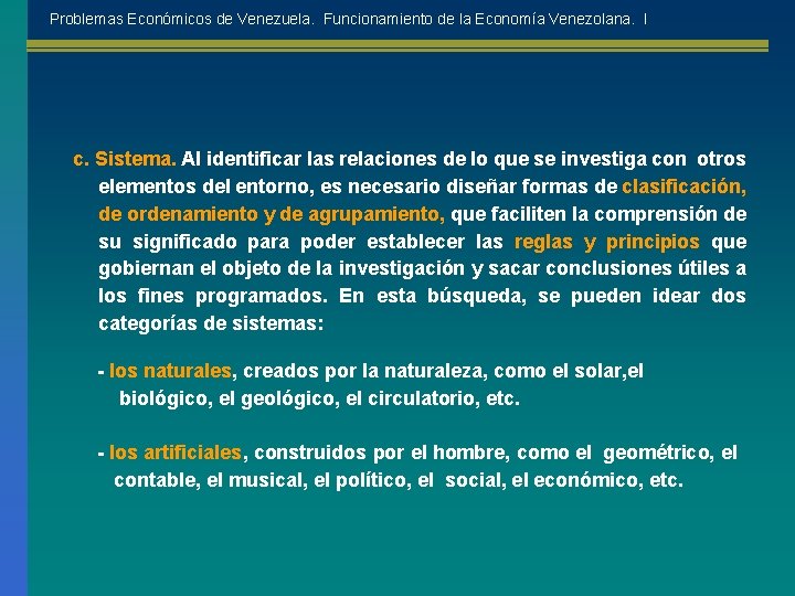 Problemas Económicos de Venezuela. Funcionamiento de la Economía Venezolana. I c. Sistema. Al identificar